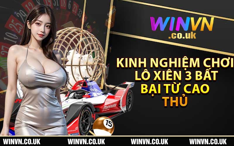 Kinh nghiệm chơi lô xiên 3 bất bại từ cao thủ